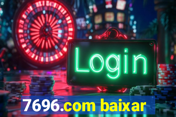 7696.com baixar